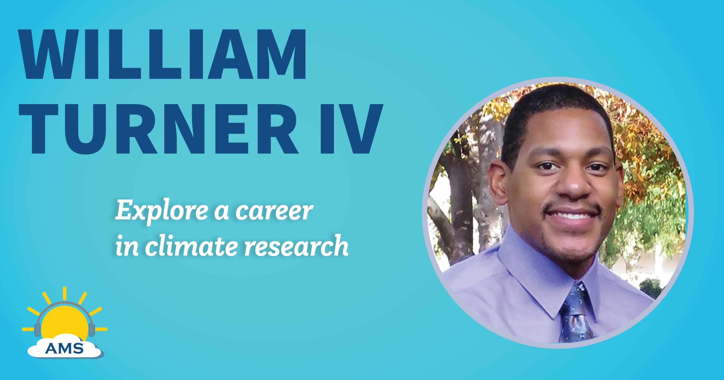 William Turner headshot graphic with teaser text that reads "explore a career in climate research "